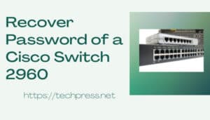 Recover Password of a Cisco Switch 2960