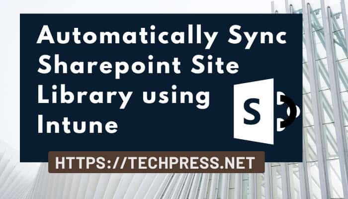 Automatically Sync Sharepoint Site Library using Intune