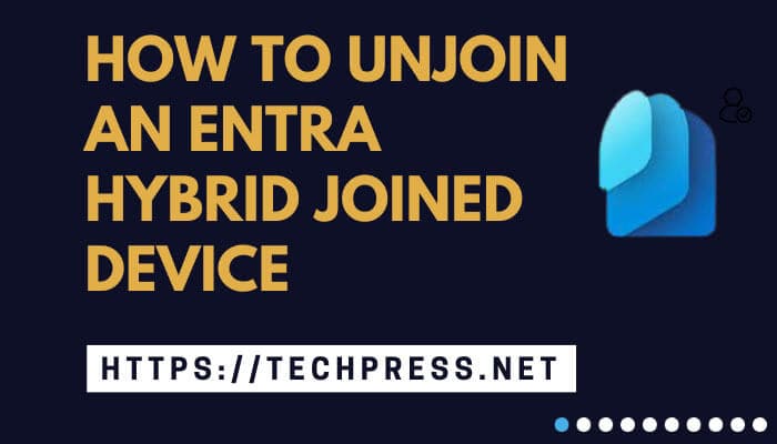 How to Unjoin an Entra Hybrid Joined Device
