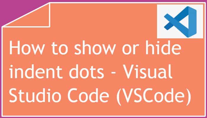 How to show or hide indent dots vscode