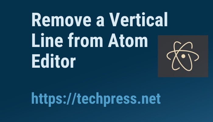 Remove a Vertical Line from Atom Editor