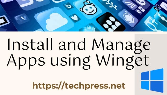 Install and Manage Apps using Winget