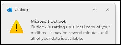 Outlook is setting up a local copy of your mailbox. It may take several minutes until all of your data is available