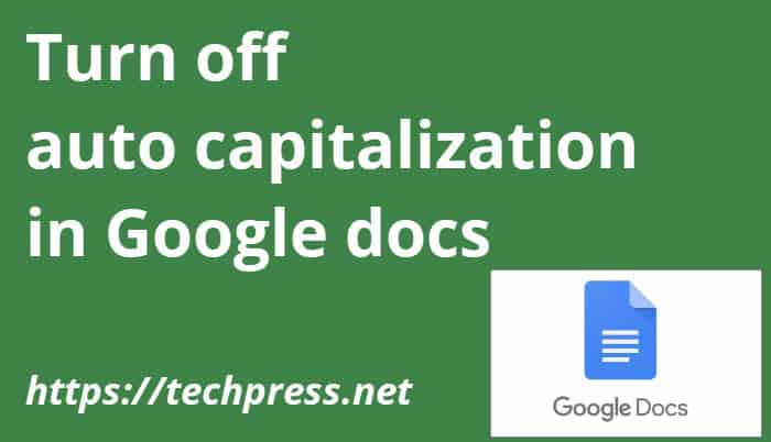 Turn off auto capitalization in Google docs