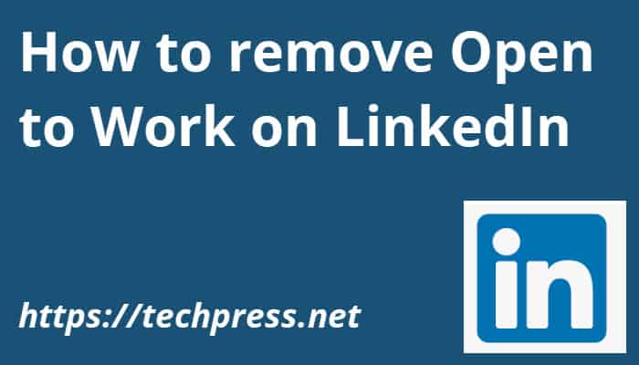 How to remove Open to Work on LinkedIn