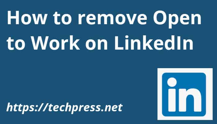 how-to-remove-open-to-work-on-linkedin