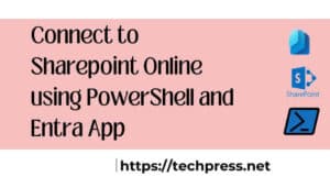 Connect to Sharepoint Online using PowerShell and Entra App