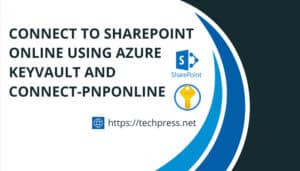 Connect to sharepoint online using Azure KeyVault and Connect-PnPOnline