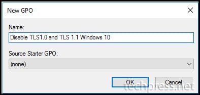 Create a GPO to Disable TLS 1.0 and TLS 1.1