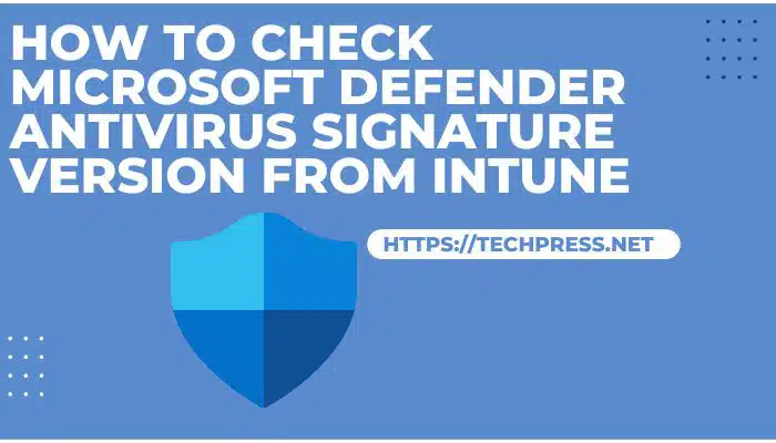 How to check Microsoft defender Antivirus Signature version from Intune
