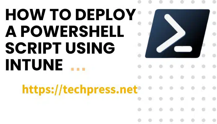 How to deploy a powershell script using Intune