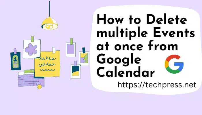 How to delete multiple Events at once from Google Calendar