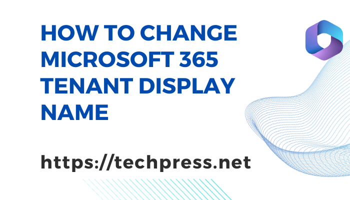 How to Change Microsoft 365 Tenant Display Name