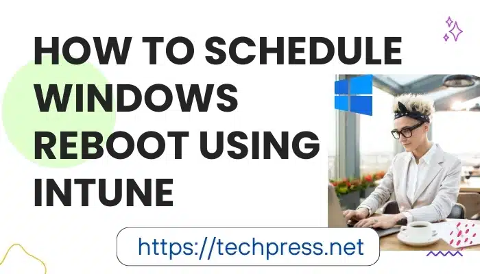 How to Schedule Windows Reboot Using Intune