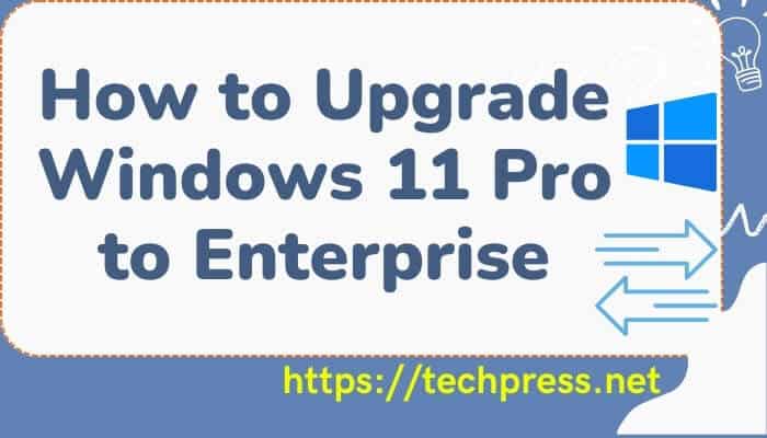 How to Upgrade Windows 11 Pro to Enterprise