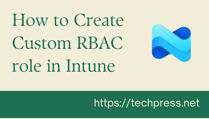 How to Create Custom RBAC role in Intune