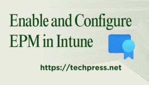 Enable and Configure EPM in Intune