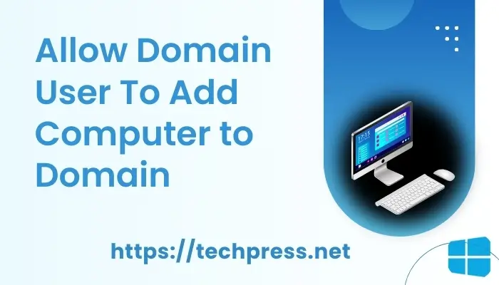 Allow Domain User To Add Computer to Domain