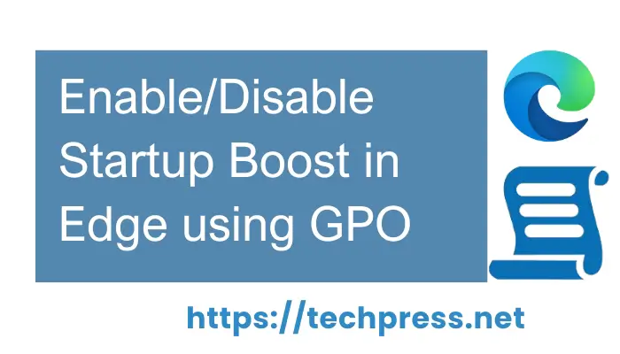 Enable/Disable Startup Boost in Edge using GPO
