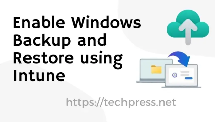 Enable Windows Backup and Restore using Intune