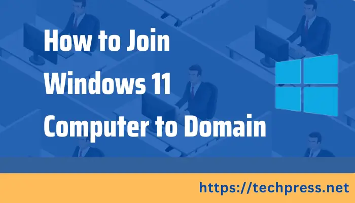 How to Join Windows 11 Computer to Domain