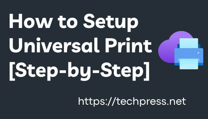 How to Setup Universal Print