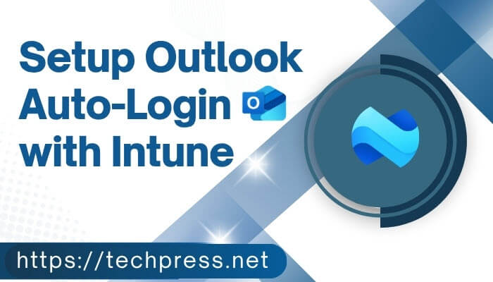 Setup Outlook Auto-Login with Intune