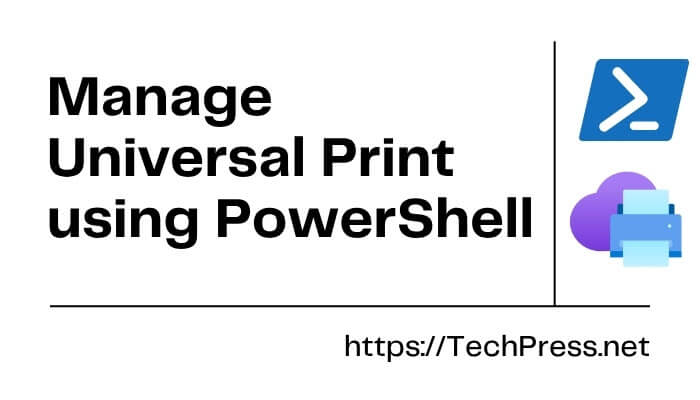 Manage Universal Print using PowerShell