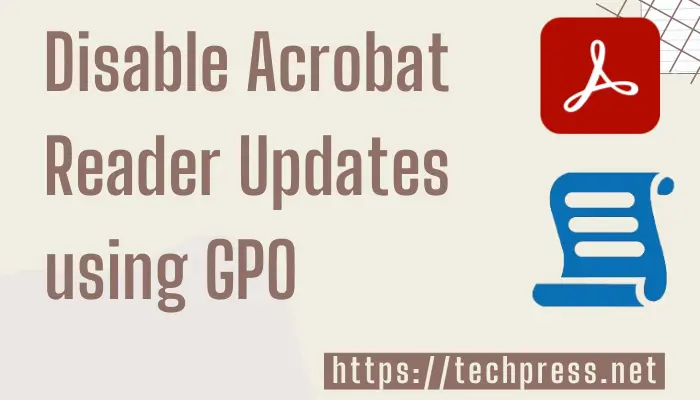 Disable Acrobat Reader Updates using GPO