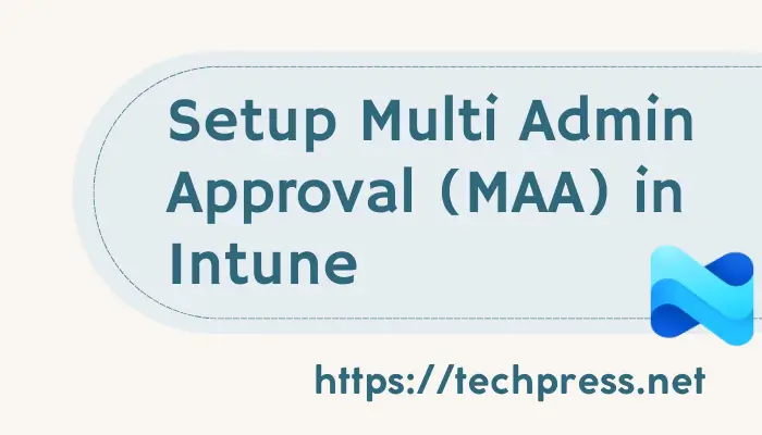 Setup Multi Admin Approval (MAA) in Intune