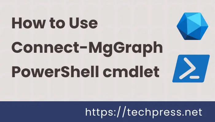 How to Use Connect-MgGraph PowerShell cmdlet