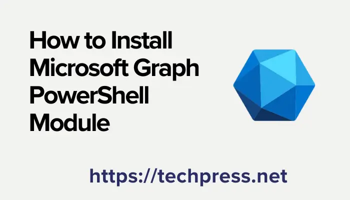 How to Install Microsoft Graph PowerShell Module