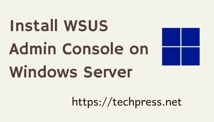 Install WSUS Admin Console on Windows Server