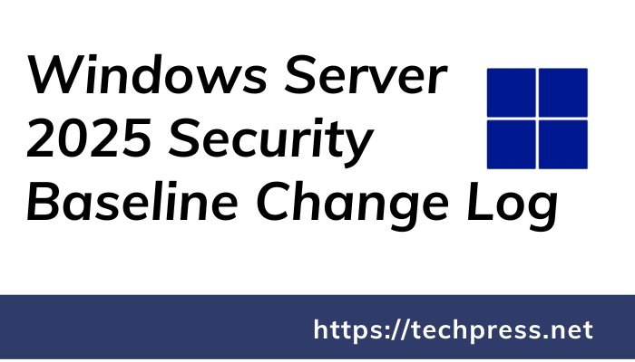 Windows Server 2025 Security Baseline Change Log