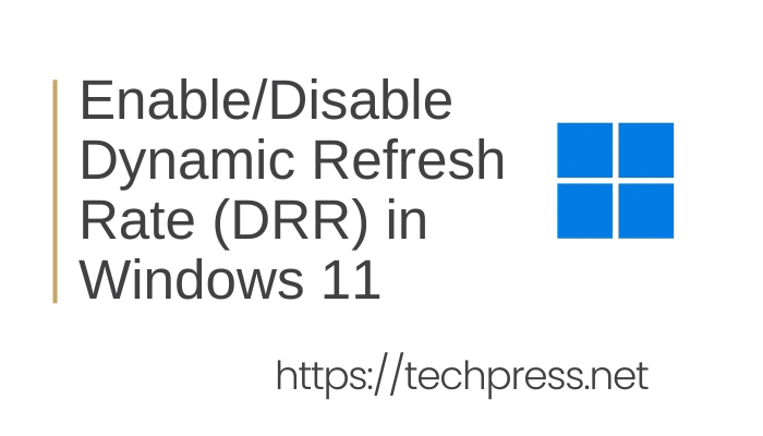 Enable/Disable Dynamic Refresh Rate (DRR) in Windows 11