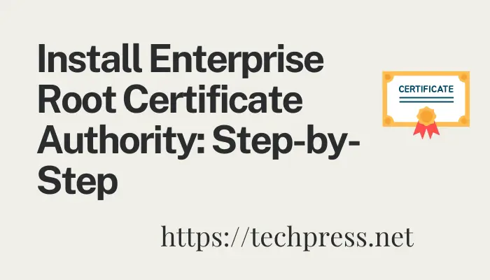 Install Enterprise Root Certificate Authority