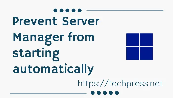 Prevent Server Manager from starting automatically