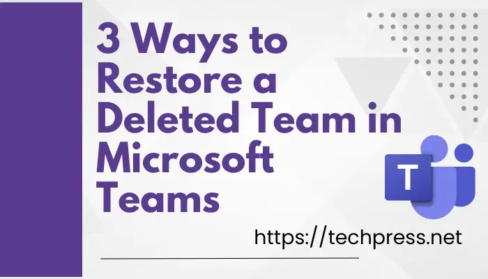 Restore a Deleted Team in Microsoft Teams