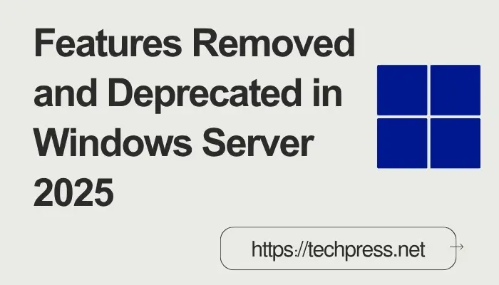 Features Removed and Deprecated in Windows Server 2025