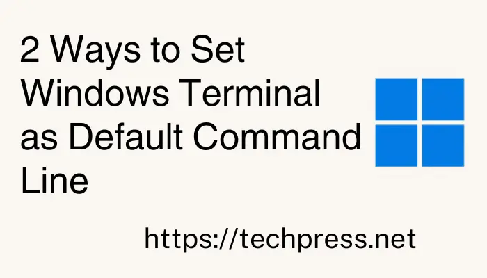Set Windows Terminal as Default Command Line